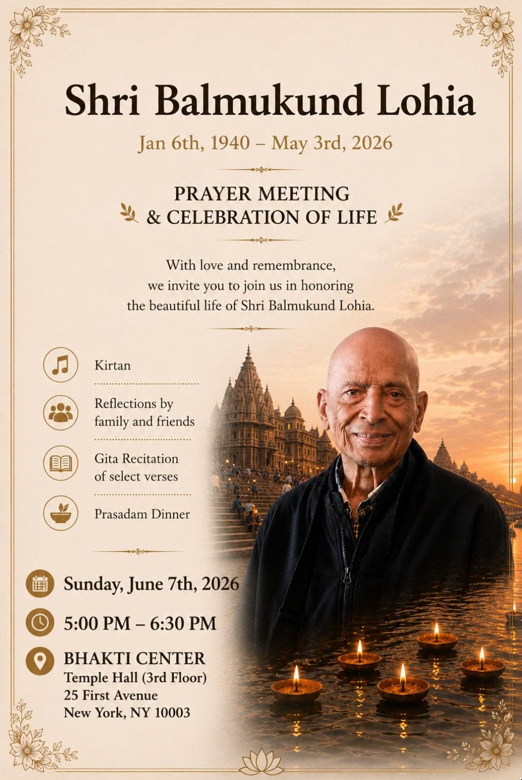 Prayer Meeting and Celebration of Life for Shri Balmukund Lohia. Sunday, June 7, 2026, 5:00 to 6:30 PM at Bhakti Center, Temple Hall (3rd Floor), 25 First Avenue, New York, NY 10003. Kirtan, reflections by family and friends, Gita recitation, and prasadam dinner.